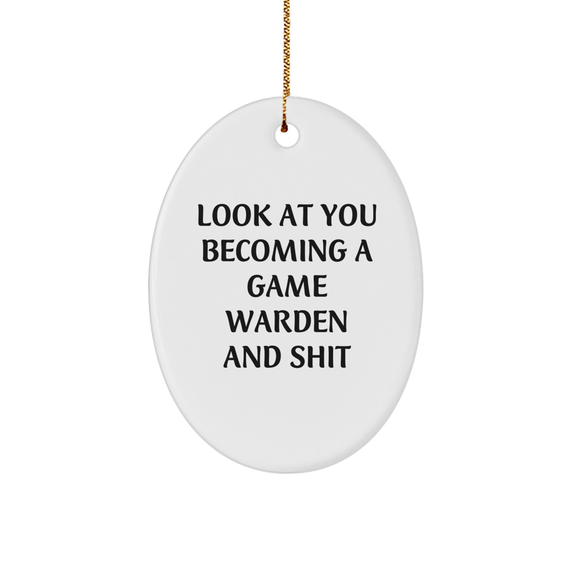 Humorous Game Warden Oval Ornament, Funny Quote Gifts for Game Wardens, Christmas Unique Gifts from Friends, Family, or Coworkers - Image 1