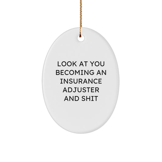 Funny Insurance Adjuster Gifts from Friends, Oval Ornament for Insurance Adjuster Men, Look At You Becoming An Insurance Adjuster And Shit Christmas Unique Gifts - Image 1