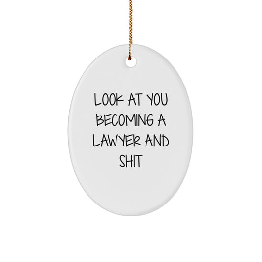 Funny Lawyer Oval Ornament Gifts from Friends to Men at Christmas, 'Look At You Becoming A Lawyer And Shit' Inspirational Oval Ornament - Image 1