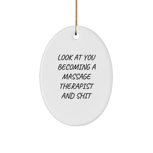 Funny Massage Therapist Gifts for Friends, Oval Ornament Quote Look At You Becoming A, Unique Christmas Memorable Presents from Friends - Image 1