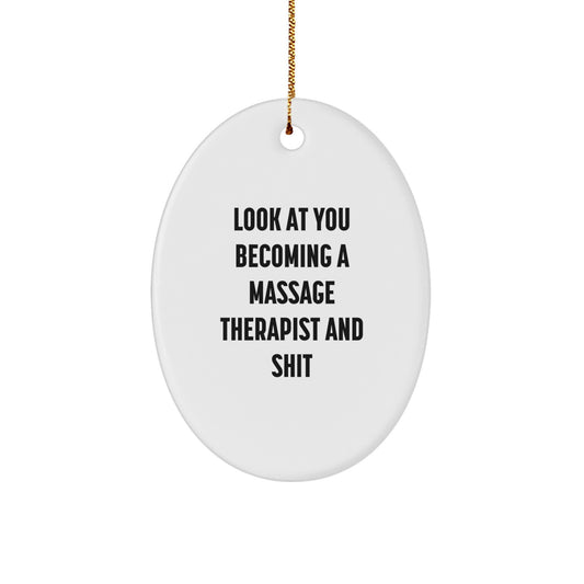 Massage Therapist Gifts from Friends - Funny Oval Ornament for Christmas Unique Gifts, 'Look At You Becoming A Massage Therapist' - Image 1