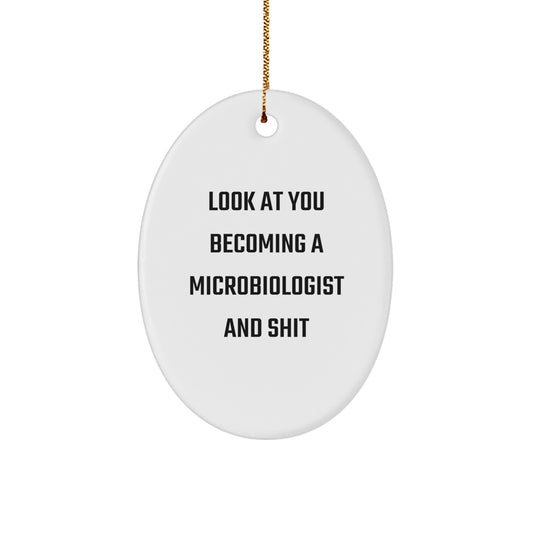 Funny Microbiologist Gifts for Christmas - Oval Ornament with 'Look At You Becoming A Microbiologist And Shit' Quote from Friends and Family - Unique Decorative Item - Image 1