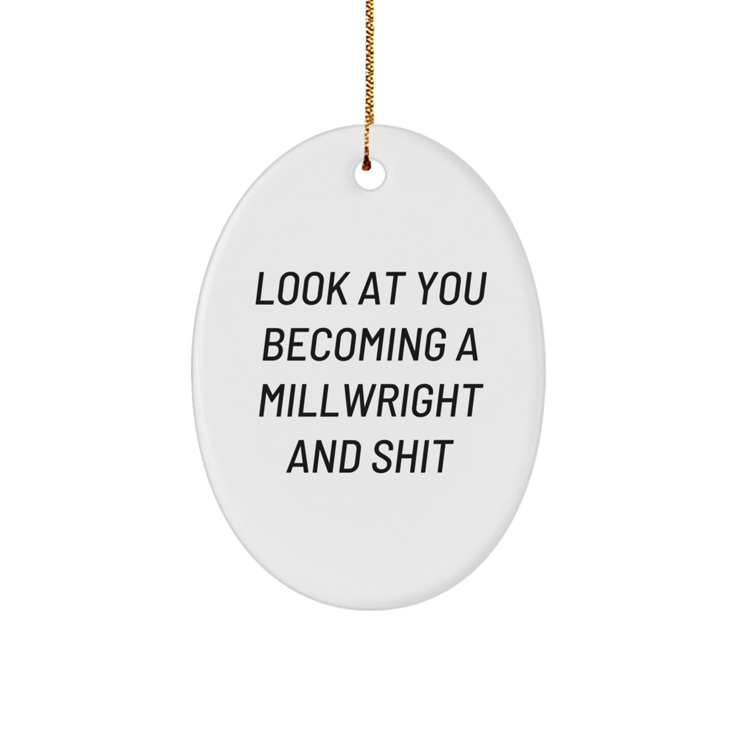 Funny Millwright Gifts from Men to Men for Christmas Unique Oval Ornament - Image 1