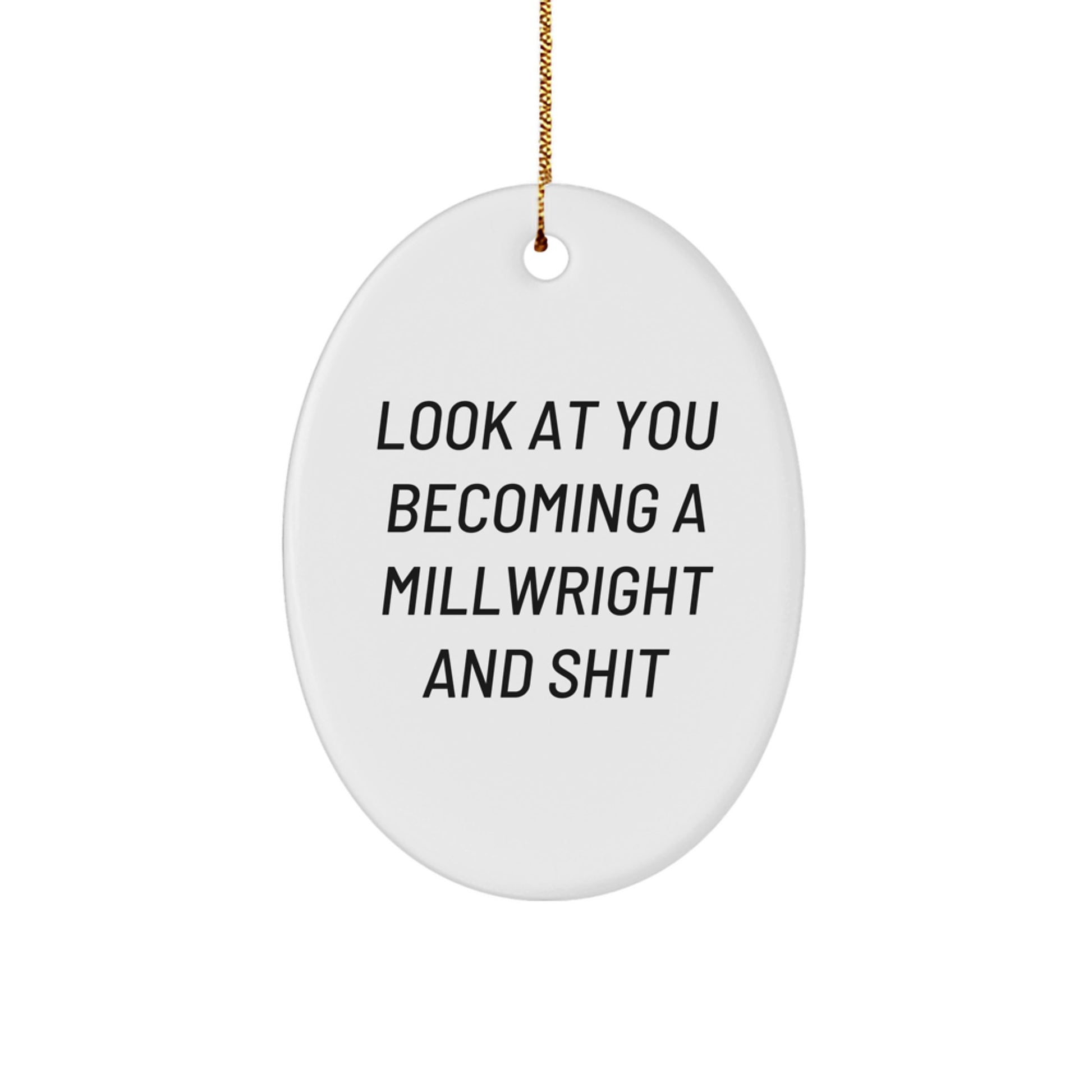 Funny Millwright Gifts from Men to Men for Christmas Unique Oval Ornament - Image 1