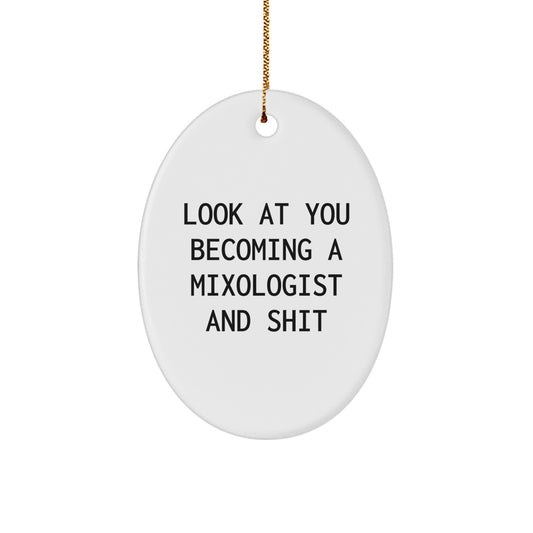 Gifts from Friends to the Mixologist in Your Life, Become a Pro with 'Look At You Becoming A Mixologist And Shit' Oval Ornament, Unique Christmas Unique Gifts for Him or Her - Image 1