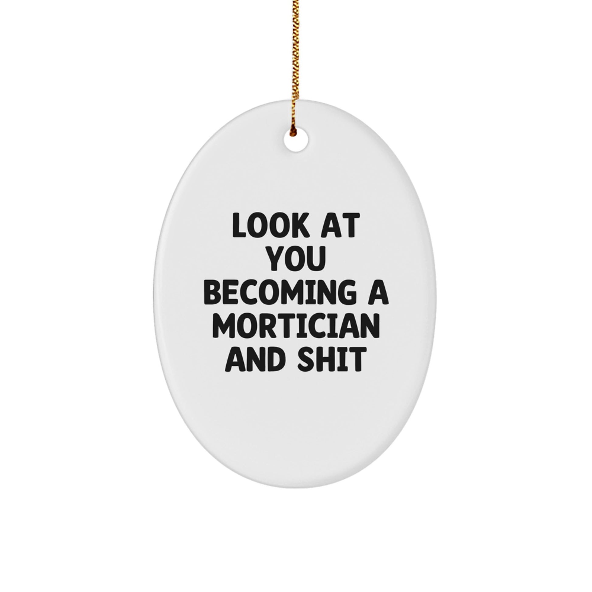 Mortician Oval Ornament Gifts from Friends - Funny Quote - Christmas Unique Gifts for Mortician Men - Image 1