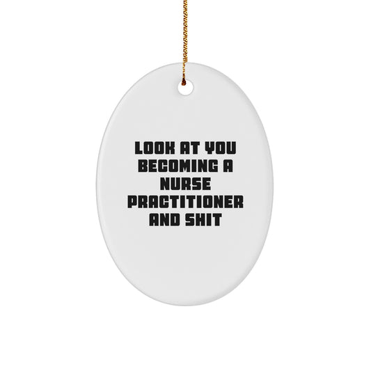 Funny Nurse Practitioner Gifts, Oval Ornament for Nurse Practitioner, Christmas Unique Gifts from Friends, Family, Coworkers - 'Look At You Becoming A Nurse Practitioner And Shit' - Image 1