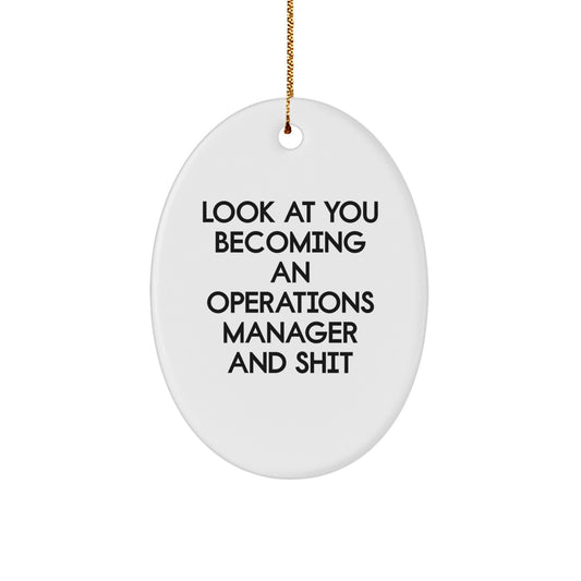 Funny Operations Manager Christmas Unique Gifts from Friends - Oval Ornament for Men and Women - 'Look At You Becoming An Operations Manager And Shit' Decoration - Image 1