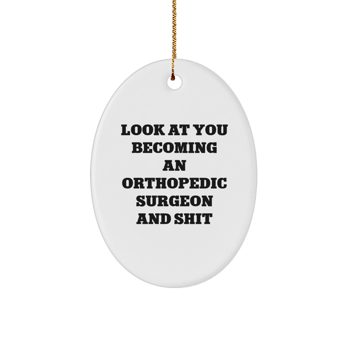 Orthopedic Surgeon Christmas Ornament for Him Keepsake Gift Look At You - Image 1
