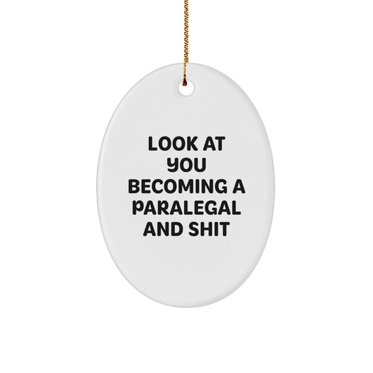 Funny Paralegal Gifts from Men to Friends, Oval Ornament for Christmas Unique Gifts, 'Look At You Becoming A Paralegal And Shit' Quote - Image 1