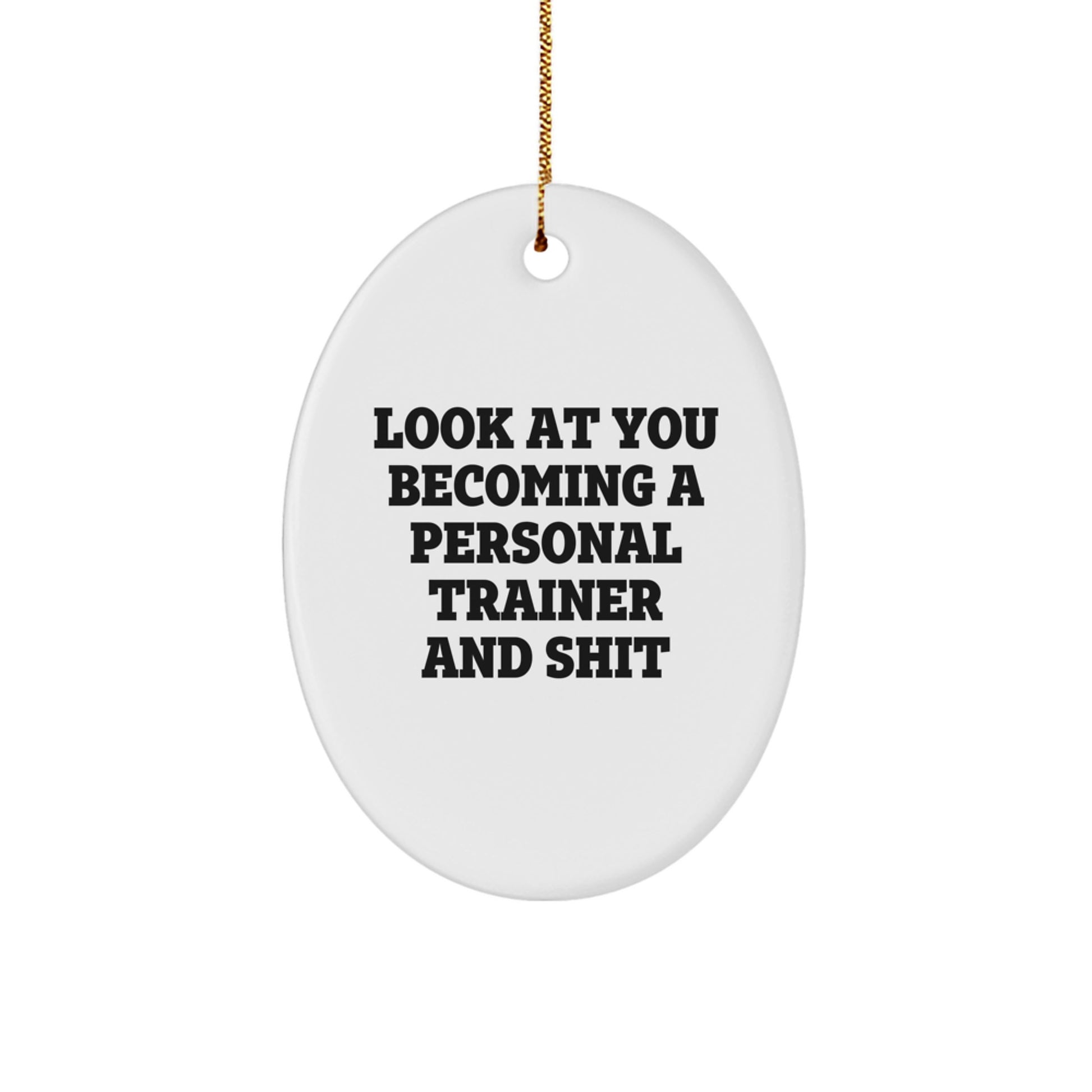 Funny Personal Trainer Gifts from Friends for Men - 'Look At You Becoming A Personal Trainer' Oval Ornament, White, Merry Christmas Unique Gifts - Image 1
