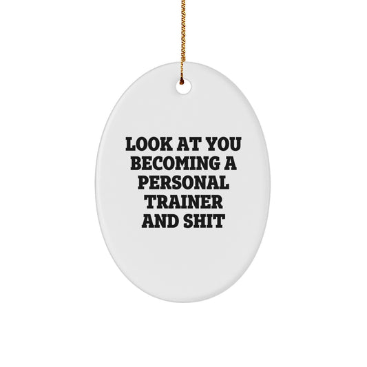 Funny Personal Trainer Gifts from Friends for Men - 'Look At You Becoming A Personal Trainer' Oval Ornament, White, Merry Christmas Unique Gifts - Image 1