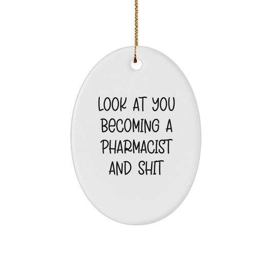 Funny Pharmacist Gifts for Him - Oval Ornament, Christmas Unique Gifts from Friends, 'Look At You Becoming A Pharmacist And Shit' Decorative - Image 1
