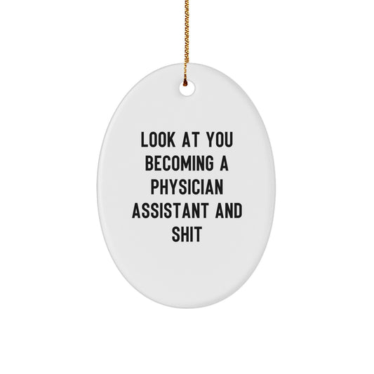 Funny Physician Assistant Gifts from Friends - Oval Ornament Quotes for Christmas 'Look At You Becoming A Physician Assistant And Shit' Gifts for Physician Assistant Friends - Image 1