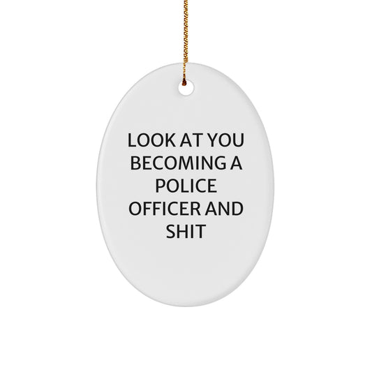 Funny Police Officer Gifts for Men, Oval Ornament Look At You Becoming A Police Officer And Shit, Christmas Unique - Image 1