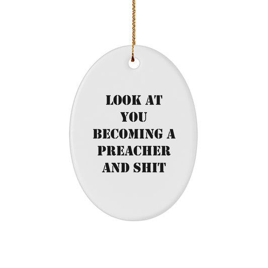 Funny Preacher Gifts for Him, Oval Ornament with 'Look At You Becoming A Preacher And Shit' Quote, Gifts from Friends for Christmas - Image 1