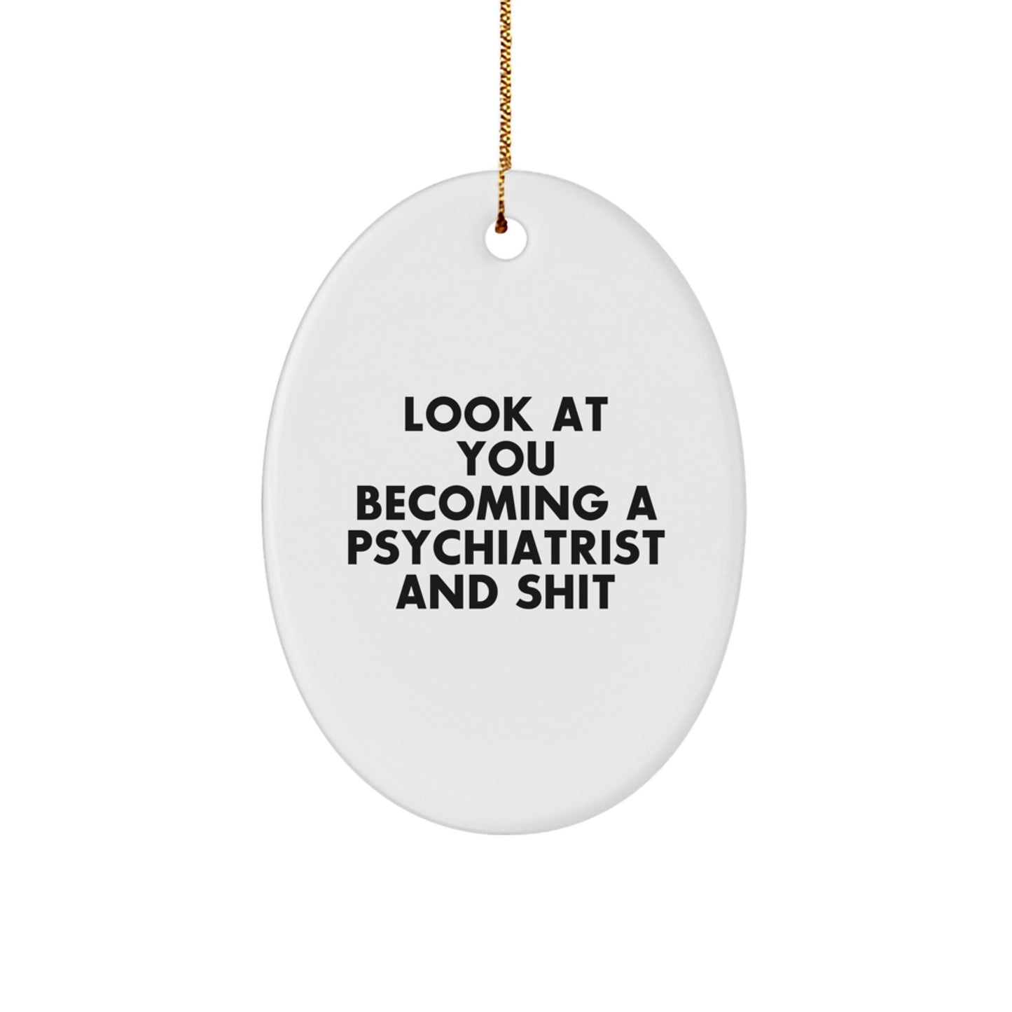 Funny Psychiatrist Oval Ornament Gifts from Friends for Men, Women, or Family, Perfect Christmas Unique Gift Ideas for Psychiatrist - Image 1