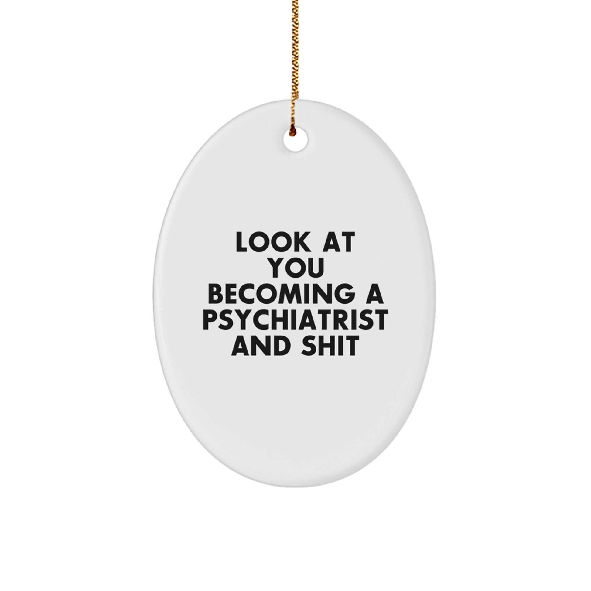 Funny Psychiatrist Oval Ornament Gifts from Friends for Men, Women, or Family, Perfect Christmas Unique Gift Ideas for Psychiatrist - Image 1