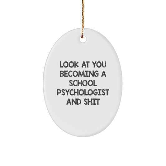 Funny School Psychologist Gifts for Women - Oval Ornament, Look At You Becoming A School Psychologist And Shit - Gifts from Friends to Family, Christmas Unique Gifts - Image 1