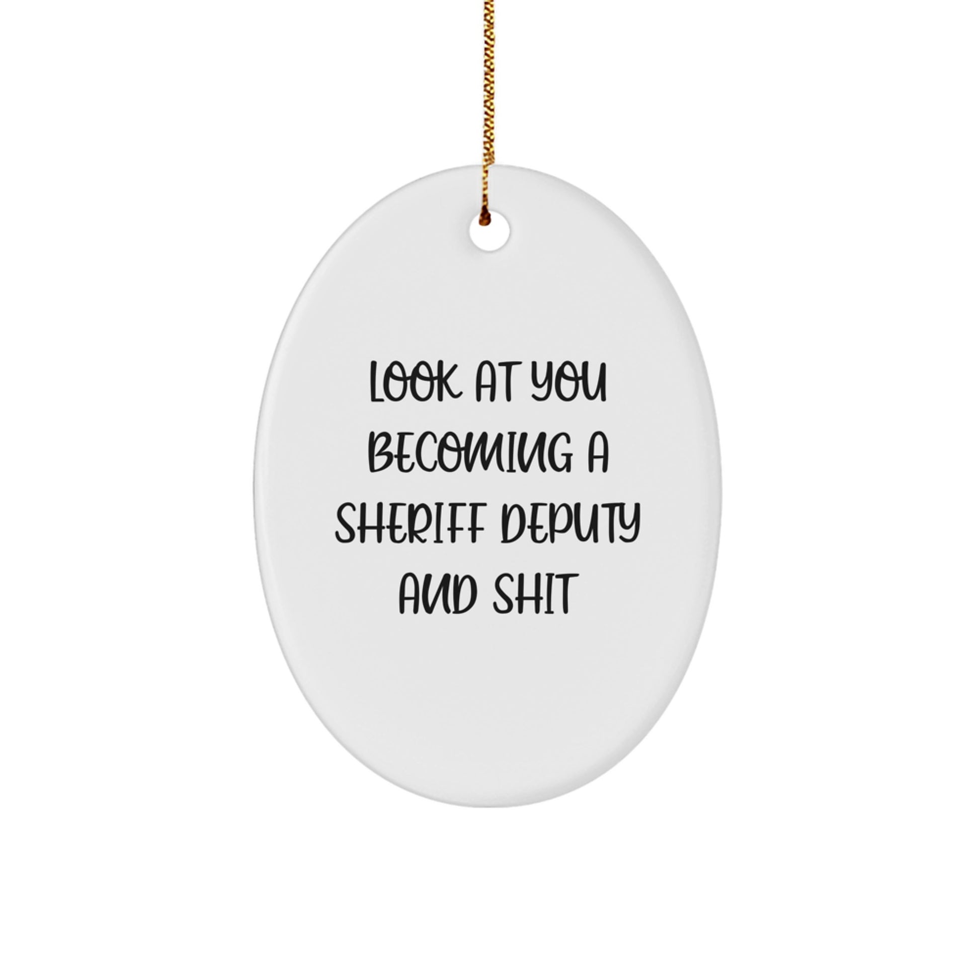 Funny Sheriff Deputy Gifts from Friends for Sheriff Deputy - Oval Ornament, White for Christmas Unique Gifts - Image 1