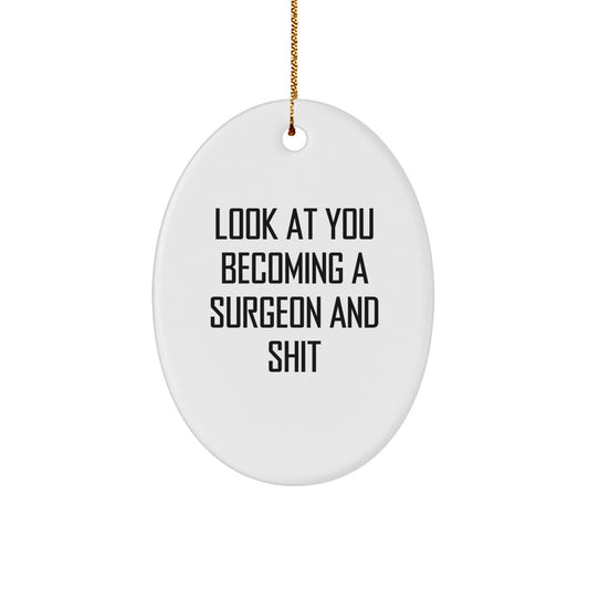 Funny Surgeon Gifts, Oval Ornament with Inspirational Quote, Gifts from Men to Friends at Christmas - Image 1