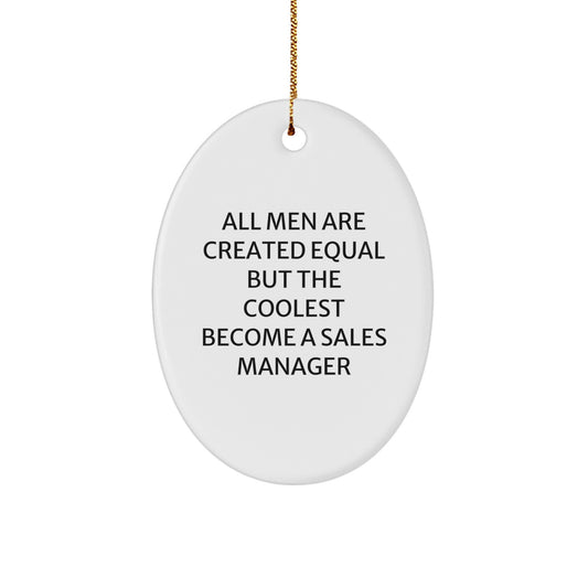 Funny Sales Manager Gifts for Men - Oval Ornament with Quote 'All Men Are Created Equal But The Coolest Become A Sales Manager' - White - Christmas Unique Gift for Sales Manager Enthusiasts - Image 1