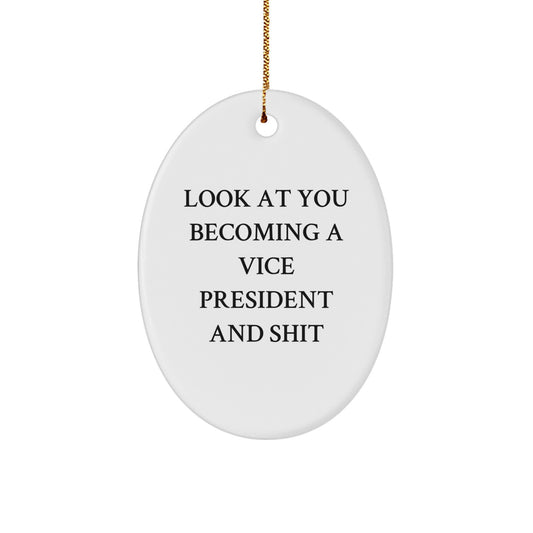Funny Vice President Oval Ornament, Gifts from Friends, for Christmas Decor, Look At You Becoming A Vice President And Shit - Image 1
