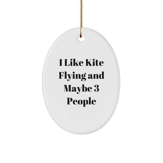 Funny Kite Flying Gifts for Family - Oval Ornament from I Like Kite Flying And Maybe 3 People - Image 1