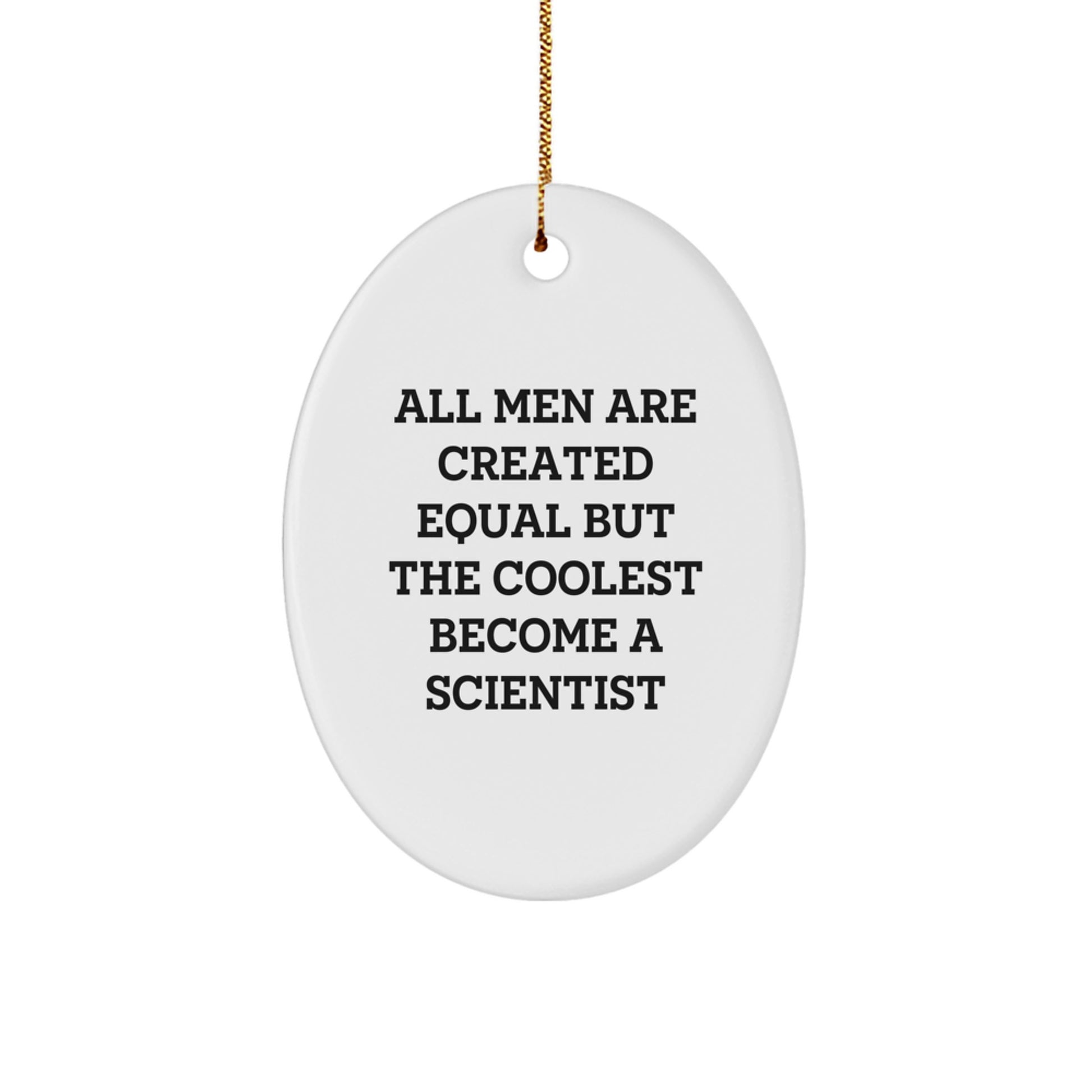 Funny Scientist Quotes Oval Christmas Ornament Gifts from Men to Friends and Family - Image 1