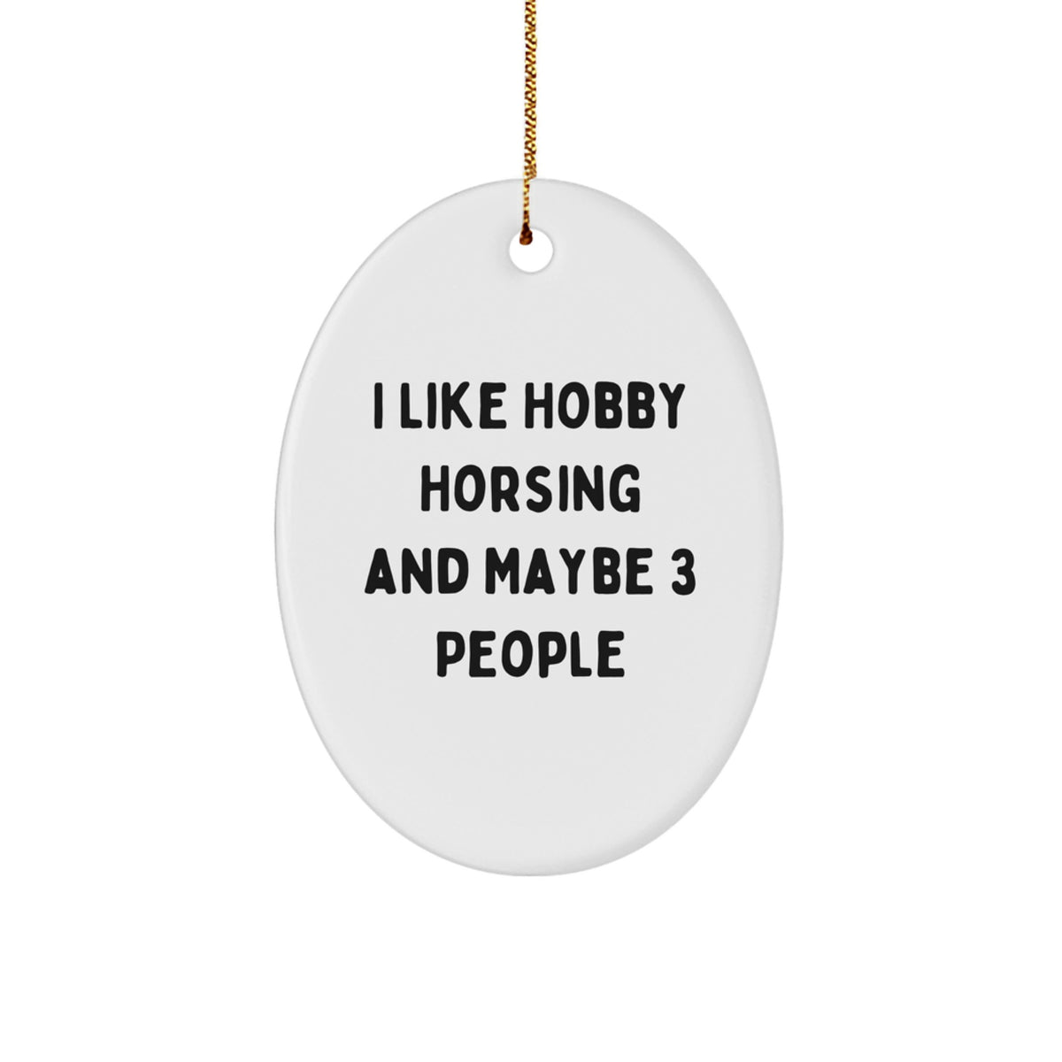 Funny Hobby Horsing Oval Ornament Gifts from Friends for Hobbyists with Love - Unique Christmas Decorations - Image 1