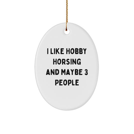 Funny Hobby Horsing Oval Ornament Gifts from Friends for Hobbyists with Love - Unique Christmas Decorations - Image 1