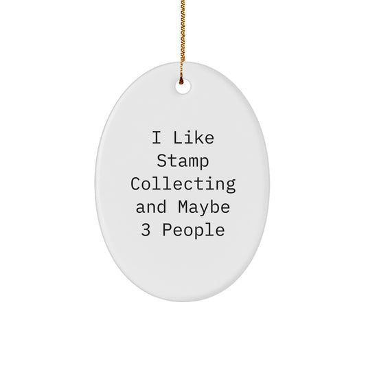 I Like Stamp Collecting And Maybe 3 People Gifts from Family for Stamp Collecting Friends - Oval Ornament, Unique Christmas Unique Gifts - Image 1