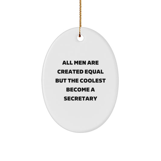 Secretary Gifts from Friends, Unique Oval Ornament for Men, Women, or Coworkers - 'All Men Are Created Equal But The Coolest Become A Secretary' - Christmas Unique Gifts - Image 1