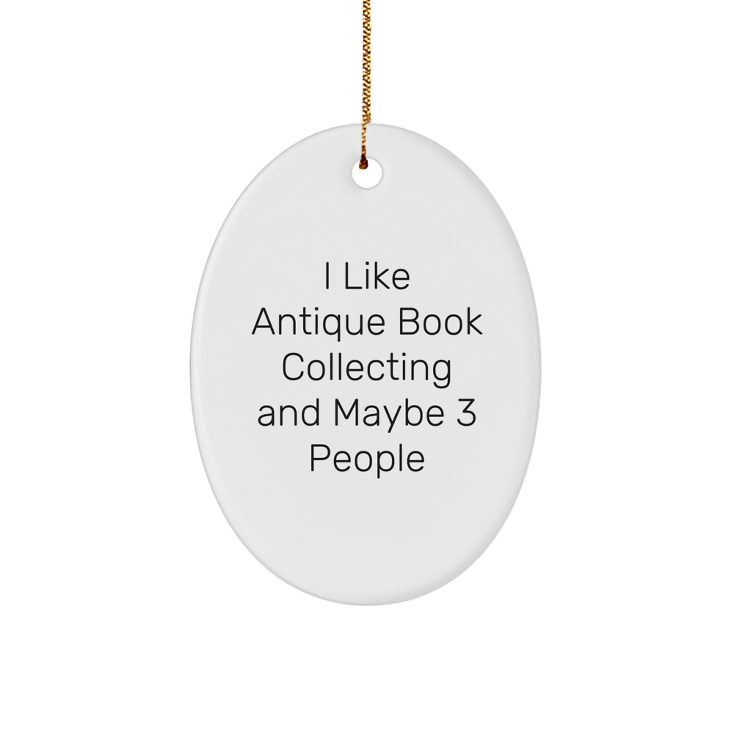 A Funny Antique Book Collecting Oval Ornament Gift for the Bookworm, 'I Like Antique Book Collecting And Maybe 3 People', Christmas Unique Gifts from Friends to Family - Image 1