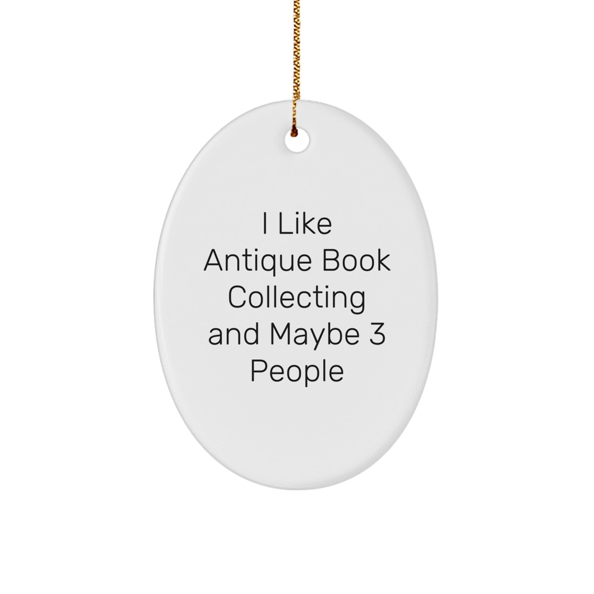 A Funny Antique Book Collecting Oval Ornament Gift for the Bookworm, 'I Like Antique Book Collecting And Maybe 3 People', Christmas Unique Gifts from Friends to Family - Image 1