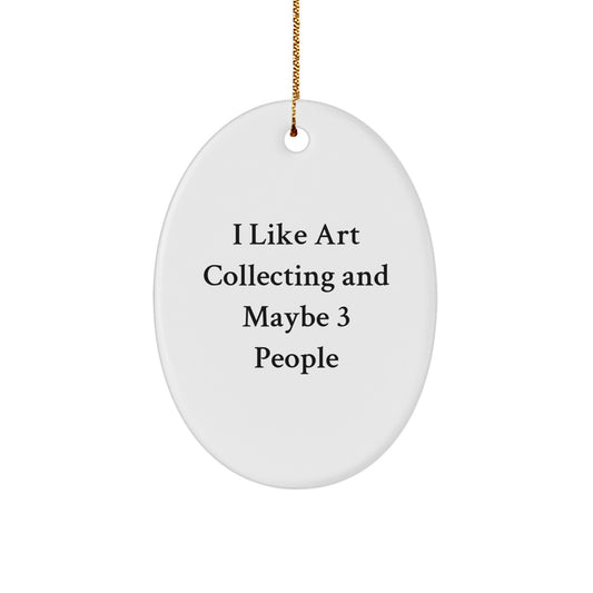 Funny Art Collecting Oval Ornament for Friends Gifts from Men, Unique Christmas Unique Gifts for Art Collecting Enthusiasts, Oval Decoration - Image 1