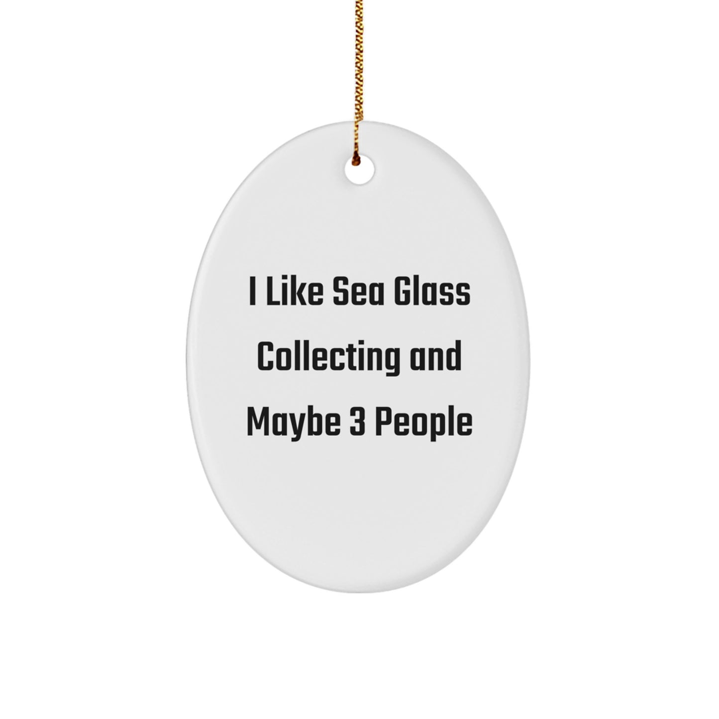 Funny Sea Glass Collecting Gifts for Friends White Oval Ornament with Gold Cord - Gifts from Family to Sea Glass Collecting Enthusiasts - Image 1