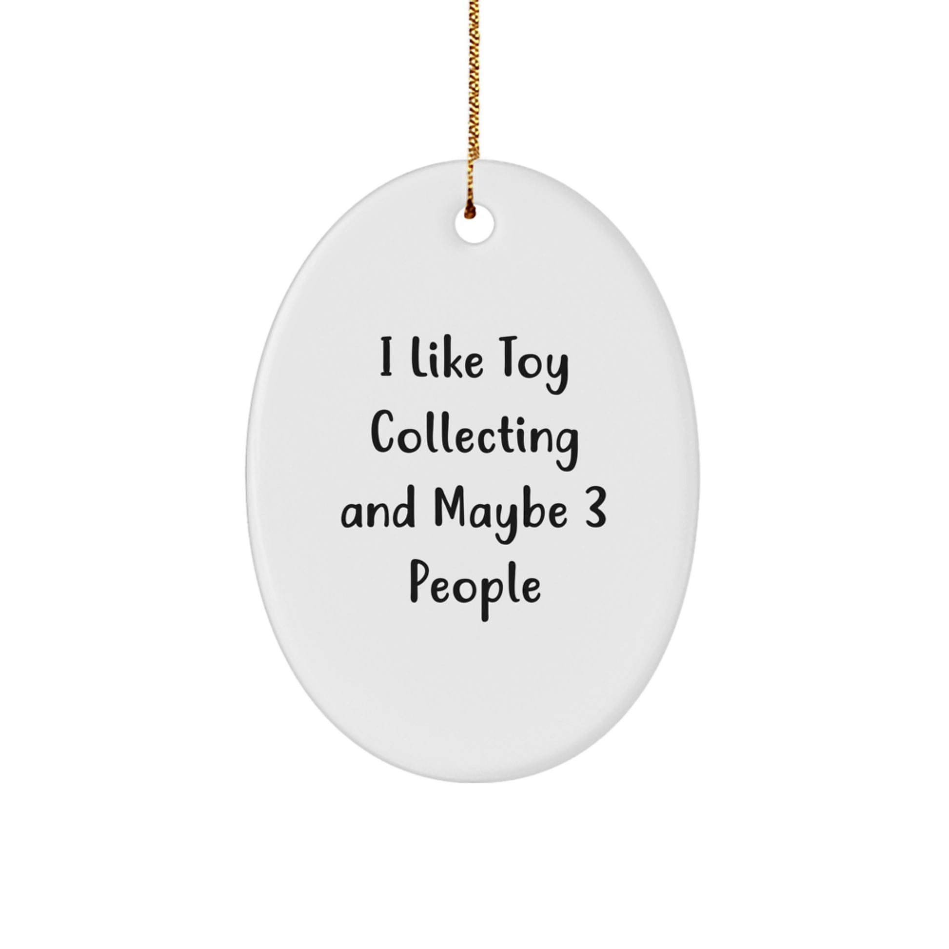 Funny Toy Collecting Gifts from Men to Friends who Like Toy Collecting and Maybe 3 People - Christmas Unique Oval Ornament - Image 1