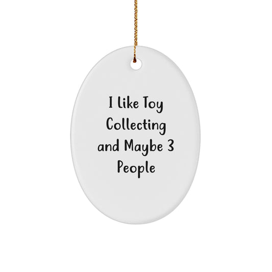 Funny Toy Collecting Gifts from Men to Friends who Like Toy Collecting and Maybe 3 People - Christmas Unique Oval Ornament - Image 1