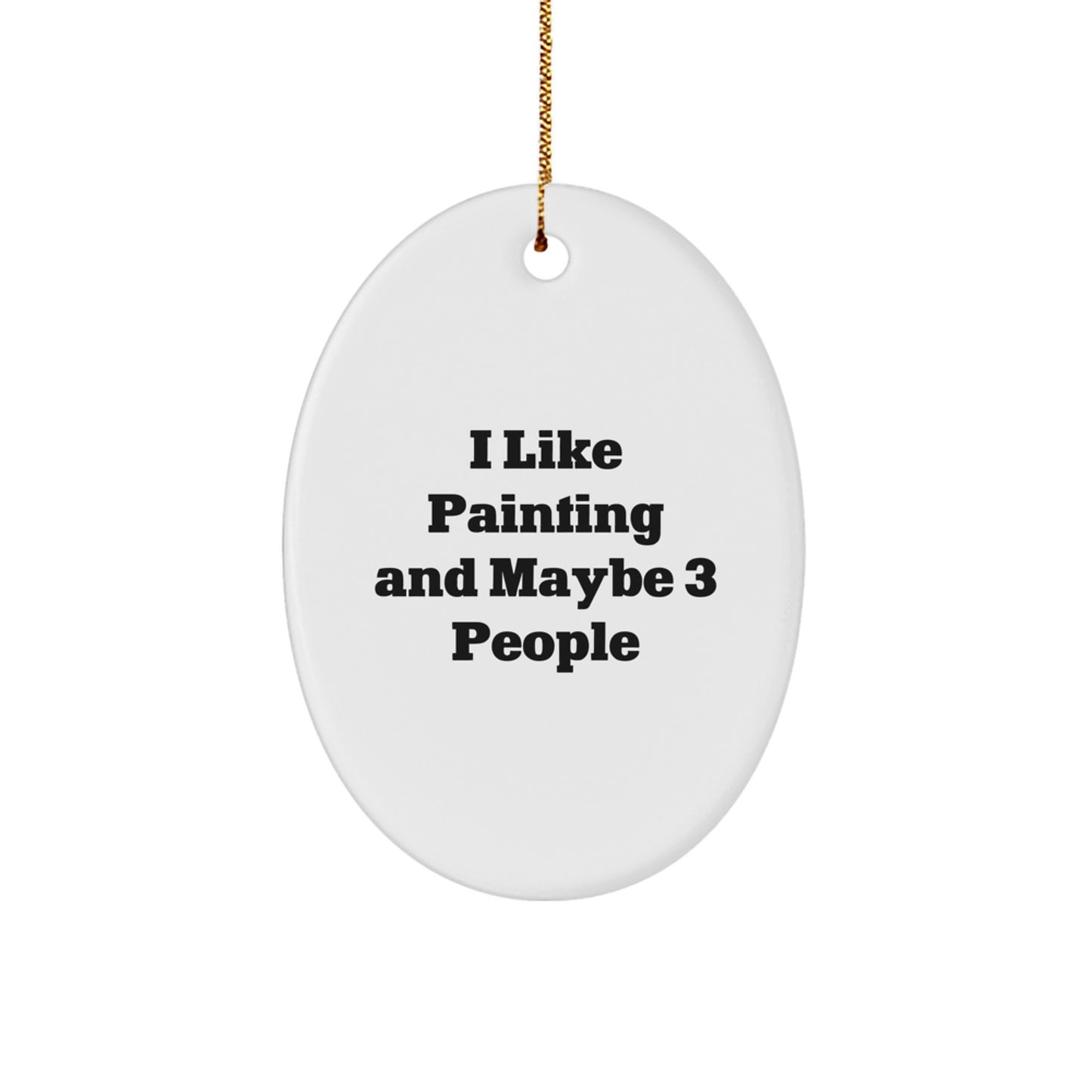 Funny Painting Oval Ornament Gifts from Family Members for Painting Enthusiasts at Christmas Time, I Like Painting and Maybe 3 People - Image 1
