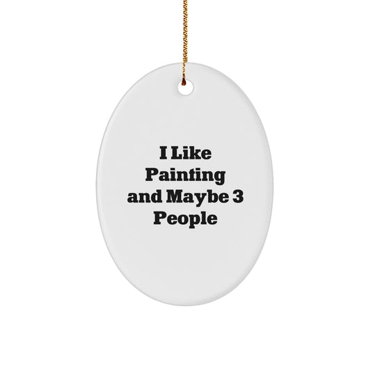 Funny Painting Oval Ornament Gifts from Family Members for Painting Enthusiasts at Christmas Time, I Like Painting and Maybe 3 People - Image 1