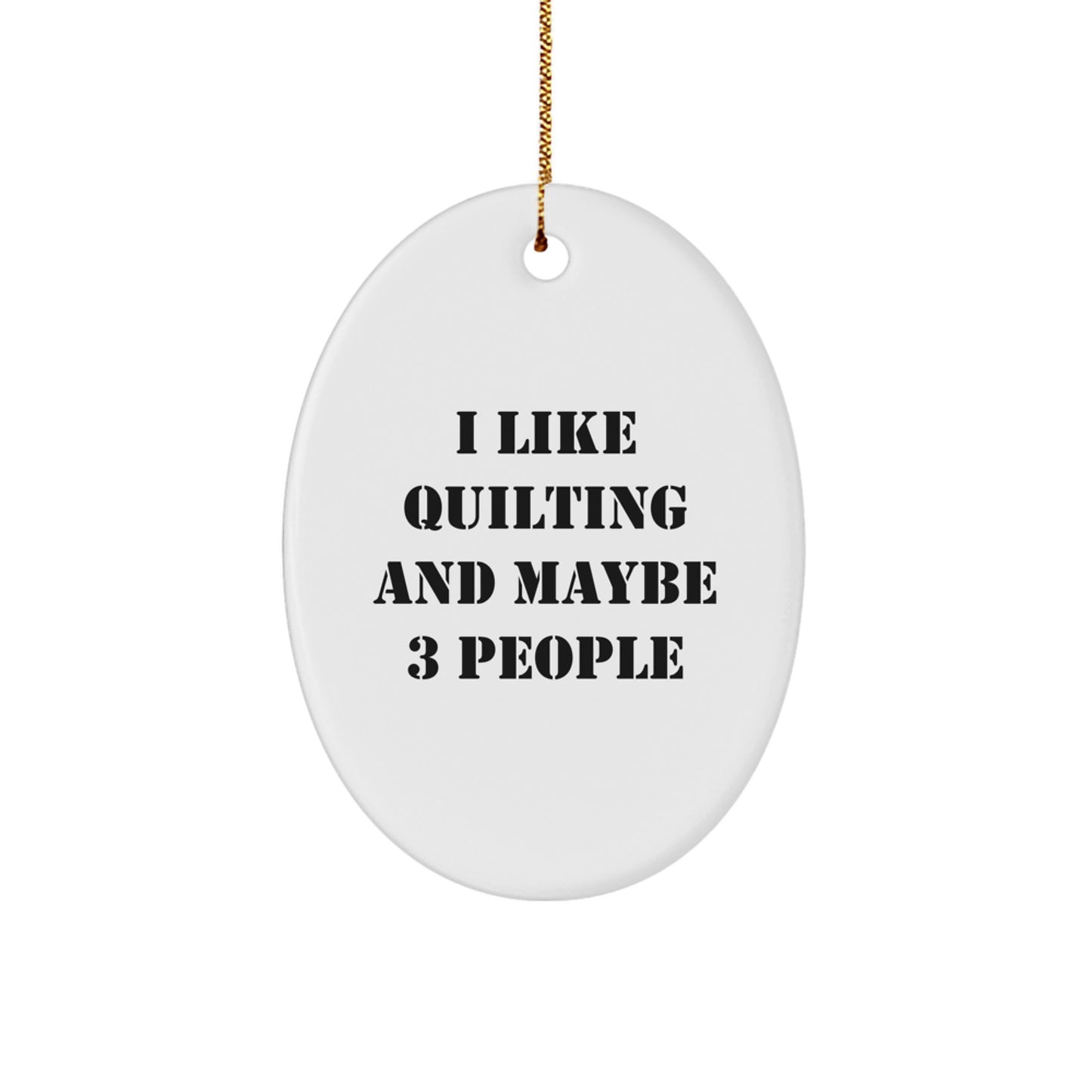 Funny Quilting Oval Ornament Gifts for Quilting Enthusiasts, Friends, or Family - Image 1