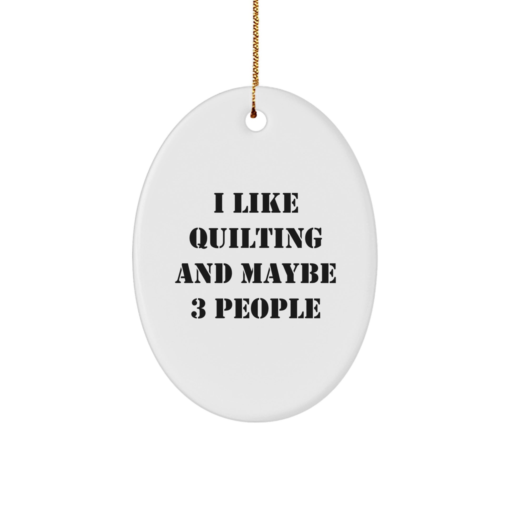 Funny Quilting Oval Ornament Gifts for Quilting Enthusiasts, Friends, or Family - Image 1