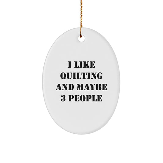 Funny Quilting Oval Ornament Gifts for Quilting Enthusiasts, Friends, or Family - Image 1
