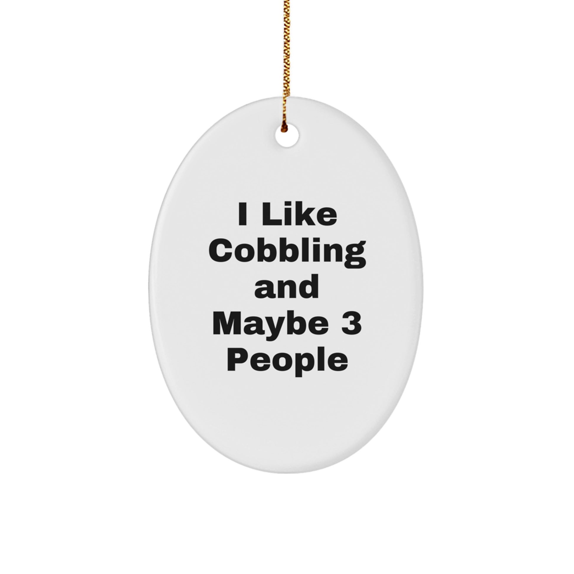 Cobbling Enthusiasts Gifts from Friends - Oval Ornament, Funny Quote, Perfect for Cobbling Lovers at Christmas Time - Image 1