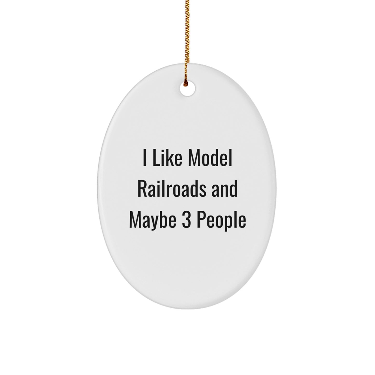 Funny Model Railroads Oval Ornament Gifts for Friends and Family from Men - I Like Model Railroads And Maybe 3 People - Image 1