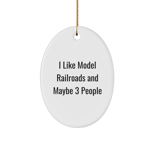 Funny Model Railroads Oval Ornament Gifts for Friends and Family from Men - I Like Model Railroads And Maybe 3 People - Image 1