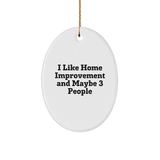 Funny Home Improvement Gifts for Men, Unique Oval Ornament, Handcrafted MDF with Sublimation Print, 'I Like Home Improvement' Quote, Christmas Memorable Presents from Family - Image 1