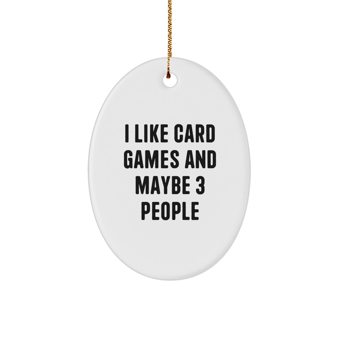 Funny Card Games Lover Gift, Oval Ornament for Friends, I Like Card Games And Maybe 3 People Christmas Unique Gifts, Gifts from Family - Image 1
