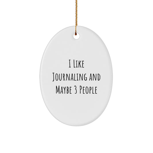 Funny Journaling Oval Ornament Gifts from Friends for Men and Women, Unique Christmas Unique Gifts for Journaling Enthusiast - Image 1